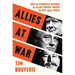 Allies at War: How the Struggles Between the Allied Powers Shaped the War and the World