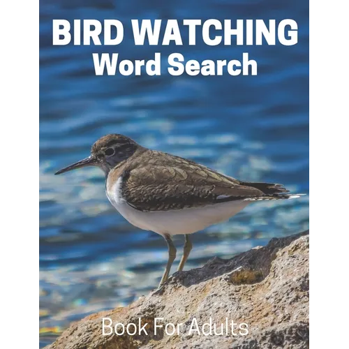 Bird Watching Word Search Book For Adults: Large Print Bird Watching gift Puzzle Book With Solutions