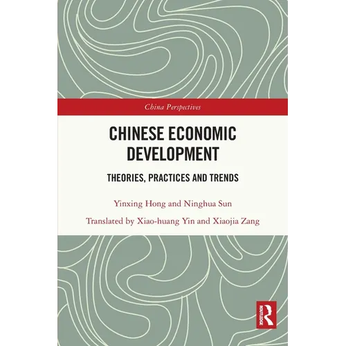 Chinese Economic Development: Theories, Practices and Trends