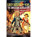 Easy History for Kids: The American Revolution: The Young Readers' Fun and Interesting Guide to Early American History