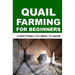 Quail Farming for Beginners: Everything You Need To Know