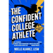 The Confident College Athlete: Mental Toughness Techniques for Young Athletes to Tackle Self Doubt, Boost Confidence, and Harmoniously Balance Sports,