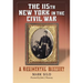 The 115th New York in the Civil War: A Regimental History