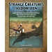 Strange Creatures Seldom Seen: Giant Beavers, Sasquatch, Manipogos, and Other Mystery Animals in Manitoba and Beyond