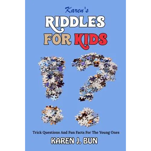 Karen's Riddles For Kids: Trick Questions And Fun Facts For The Young Ones