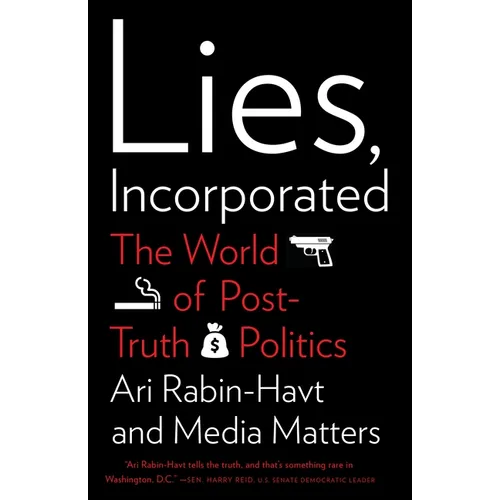 Lies, Incorporated: The World of Post-Truth Politics