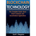 Blockchain Technology: The Complete Guide about Smart Contracts and Decentralized Applications (Blockchain Technology, Blockchain Basics, ICO