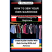 How to Sew Your Own Wardrobe: Fashion Design For Beginners: Create Stylish Outfits With Basic Sewing Skills And Patterns