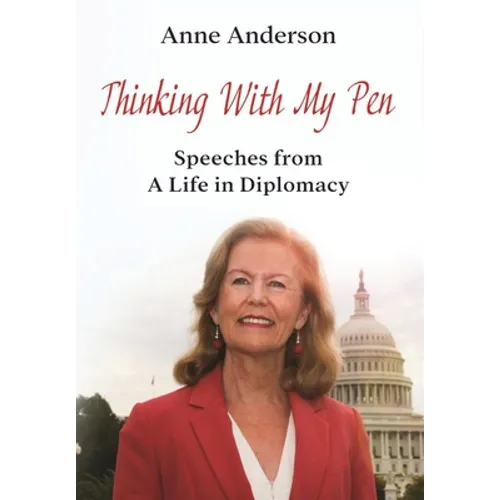 Thinking With My Pen: Speeches from a Life in Diplomacy