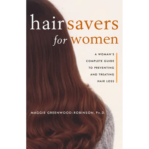 Hair Savers for Women: A Complete Guide to Preventing and Treating Hair Loss