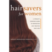 Hair Savers for Women: A Complete Guide to Preventing and Treating Hair Loss