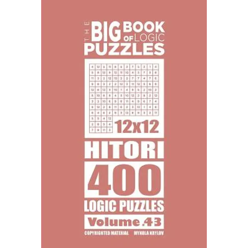 The Big Book of Logic Puzzles - Hitori 400 Logic (Volume 43)