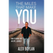 The Miles That Make You: How to Make Life an Epic Journey