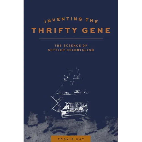 Inventing the Thrifty Gene: The Science of Settler Colonialism