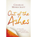 Out of the Ashes: The True Story of How One Man Turned Tragedy Into a Message of Safety