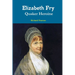 Elizabeth Fry Quaker Heroine