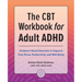 The CBT Workbook for Adult ADHD: Evidence-Based Exercises to Improve Your Focus, Productivity, and Wellbeing