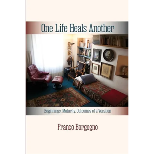 One Life Heals Another: Beginnings, Maturity, Outcomes of a Vocation: Beginnings,