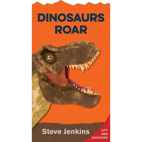 Dinosaurs Roar Shaped with Lift-The-Flaps: Lift-The-Flap and Discover