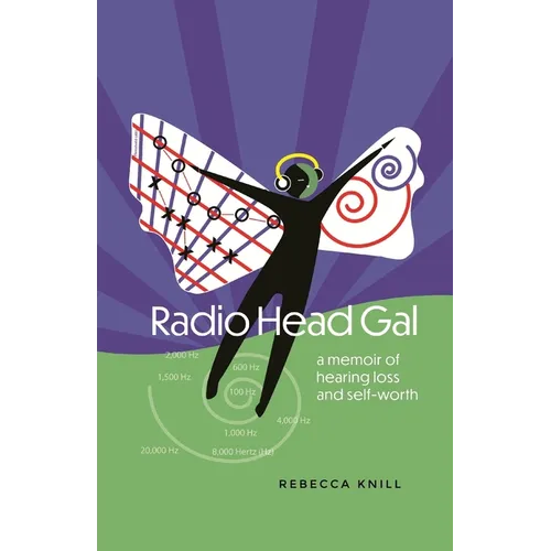 Radio Head Gal: a memoir of hearing loss and self-worth