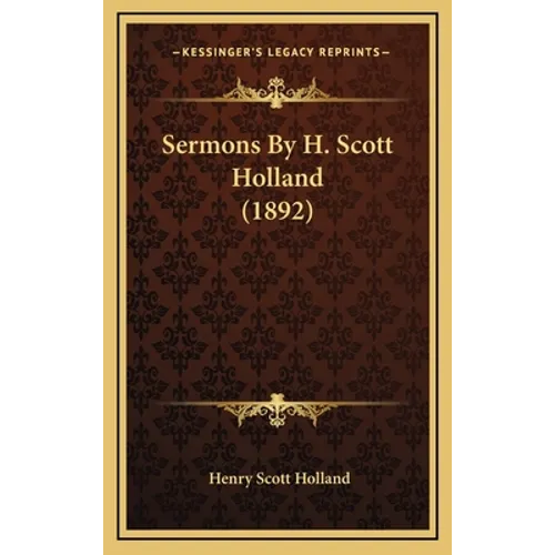Sermons By H. Scott Holland (1892)