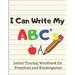I Can Write My ABC's: Letter Tracing Workbook for Preschool and Kindergarten Writing Practice for Pre-K Ages 3-5