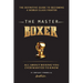 The Master Boxer: The Definitive Guide to Becoming a World Class Fighter