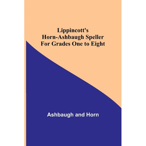 Lippincott's Horn-Ashbaugh Speller For Grades One to Eight