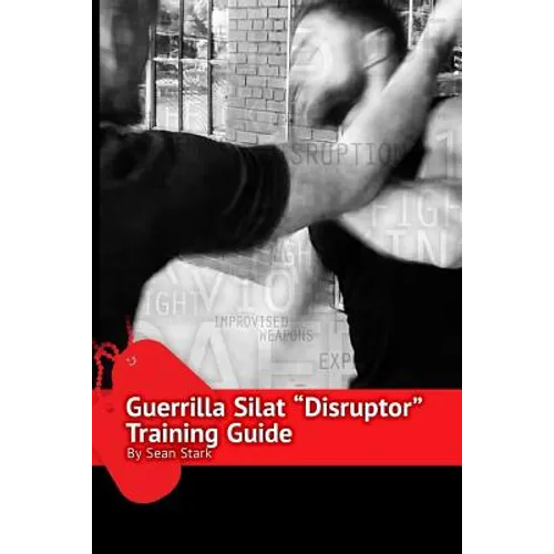 Guerrilla Silat Disruptor Training Guide