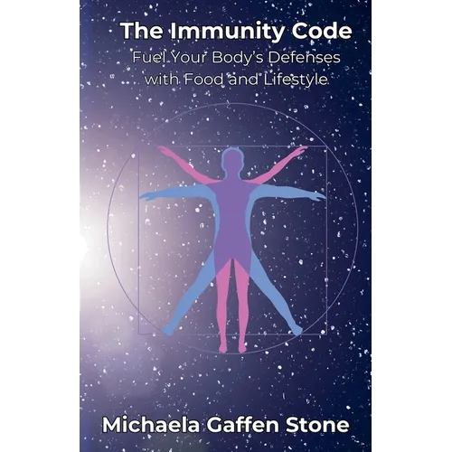 The Immunity Code: Fuel Your Body's Defenses with Food and Lifestyle