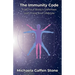 The Immunity Code: Fuel Your Body's Defenses with Food and Lifestyle