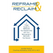 Reframe & Reclaim: A 7-Step Guide to REFRAME Your Relationship with Your Belongings & RECLAIM Your Space