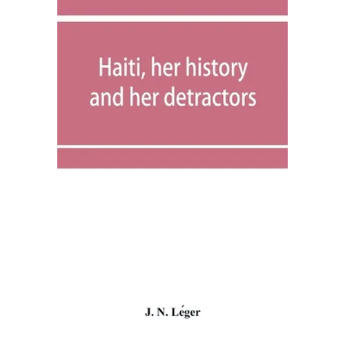 Haiti, her history and her detractors
