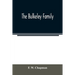 The Bulkeley family; or the descendants of Rev. Peter Bulkeley, who settled at Concord, Mass., in 1636. Compiled at the request of Joseph E. Bulkeley