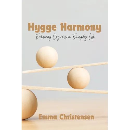 Hygge Harmony: Embracing Coziness in Everyday Life