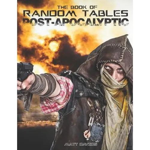 The Book of Random Tables: Post-Apocalyptic: 29 Random Tables for Tabletop Role-playing Games