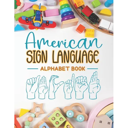 American Sign Language Alphabet Book: Learn and Master the ASL Alphabet with Ease