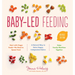 Baby-Led Feeding: A Natural Way to Raise Happy, Independent Eaters