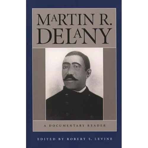 Martin R. Delany: A Documentary Reader
