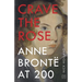 Crave the Rose: Anne Brontë at 200