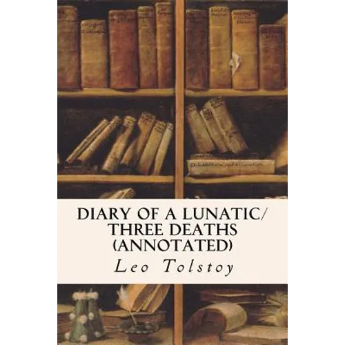 Diary of a Lunatic/Three Deaths (annotated)