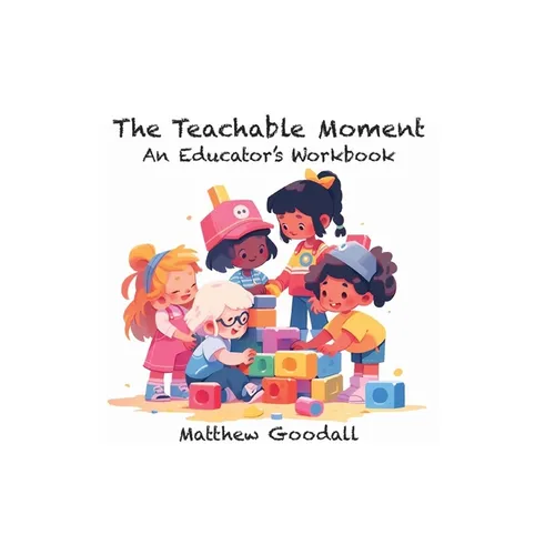 The Teachable Moment: An Educator's Workbook
