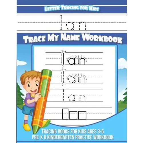 Ian Letter Tracing for Kids Trace my Name Workbook: Tracing Books for Kids ages 3 - 5 Pre-K & Kindergarten Practice Workbook