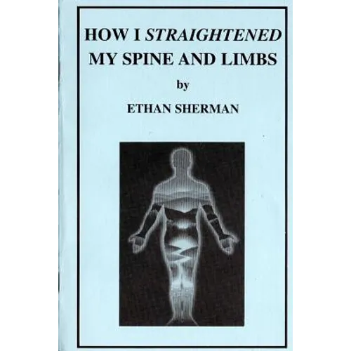 How I Straightened My Spine and Limbs