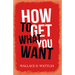 How to Get What you Want