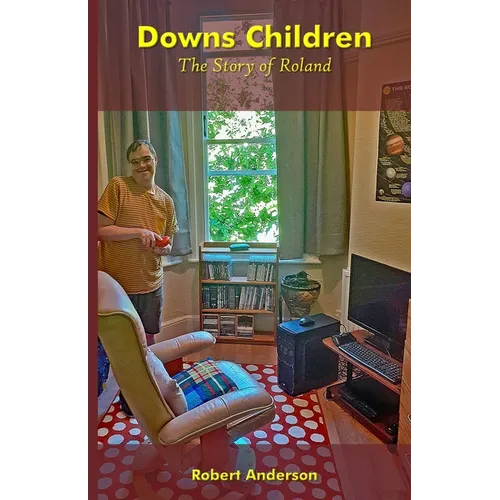 Downs Children: The Story of Roland: The Story of Roland: The Story of Roland