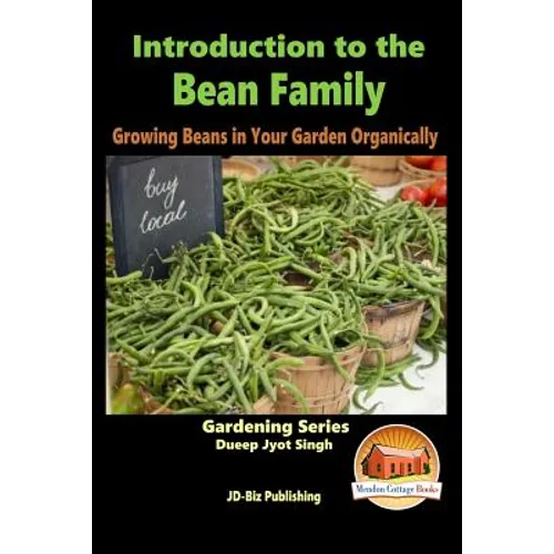Introduction to the Bean Family - Growing Beans in Your Garden Organically