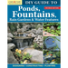 DIY Guide to Ponds, Fountains, Rain Gardens & Water Features, Revised Edition: Designing - Constructing - Planting