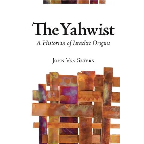 The Yahwist: A Historian of Israelite Origins
