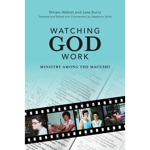 Watching God Work: Ministry among the Macushi